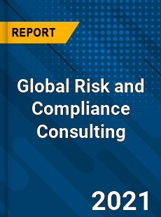 Global Risk and Compliance Consulting Market