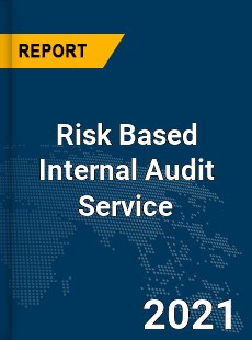 Global Risk Based Internal Audit Service Market