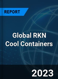 Global RKN Cool Containers Industry