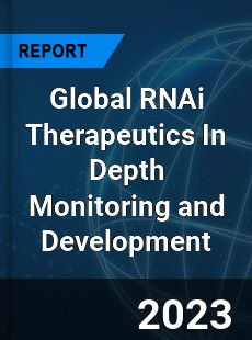 Global RNAi Therapeutics In Depth Monitoring and Development Analysis