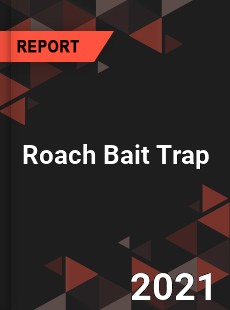 Global Roach Bait Trap Professional Survey Report