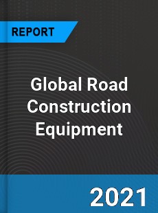 Global Road Construction Equipment Market