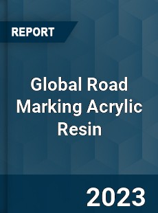 Global Road Marking Acrylic Resin Industry