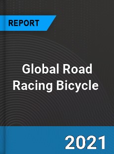 Global Road Racing Bicycle Market