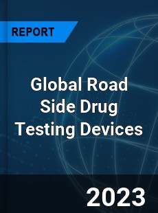 Global Road Side Drug Testing Devices Market