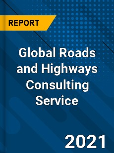 Global Roads and Highways Consulting Service Market