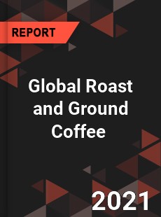 Global Roast and Ground Coffee Market