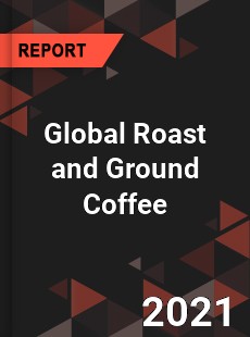 Global Roast and Ground Coffee Market