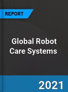 Global Robot Care Systems Market