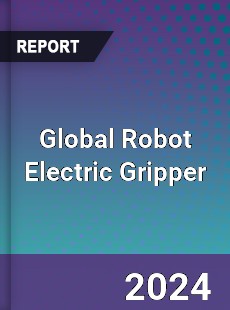 Global Robot Electric Gripper Industry