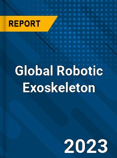 Global Robotic Exoskeleton Market