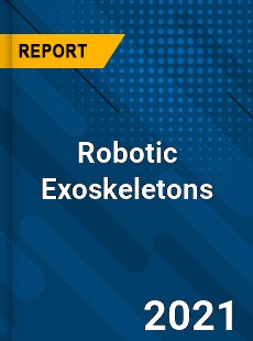 Global Robotic Exoskeletons Market