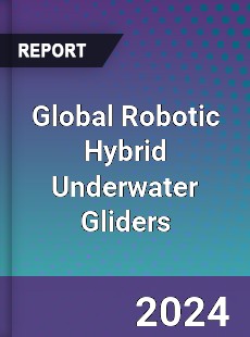 Global Robotic Hybrid Underwater Gliders Industry