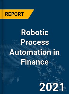 Global Robotic Process Automation in Finance Market