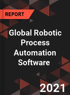 Global Robotic Process Automation Software Market