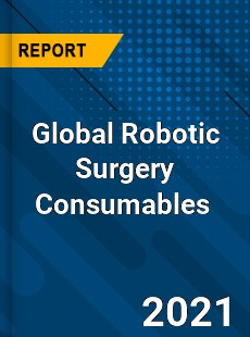 Global Robotic Surgery Consumables Market