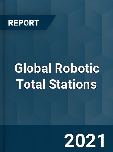 Global Robotic Total Stations Market