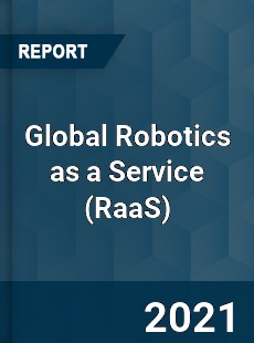 Global Robotics as a Service Market