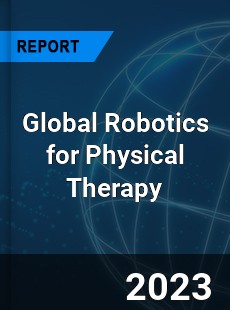 Global Robotics for Physical Therapy Industry