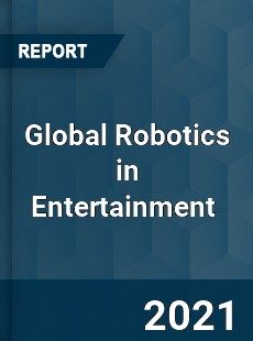 Global Robotics in Entertainment Market