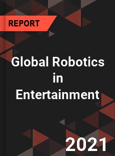 Global Robotics in Entertainment Market