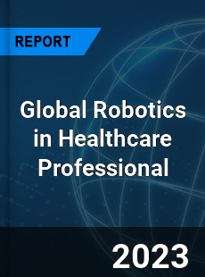 Global Robotics in Healthcare Professional Market