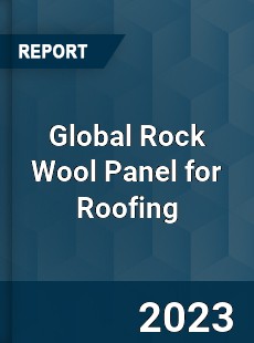 Global Rock Wool Panel for Roofing Industry