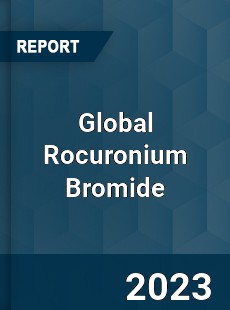 Global Rocuronium Bromide Market