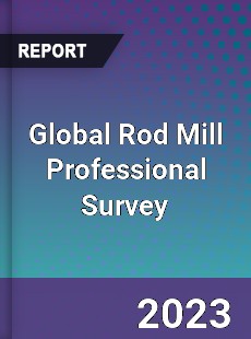 Global Rod Mill Professional Survey Report