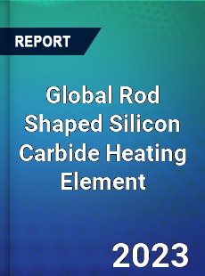 Global Rod Shaped Silicon Carbide Heating Element Industry