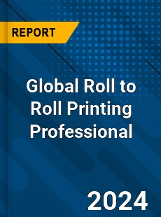 Global Roll to Roll Printing Professional Market