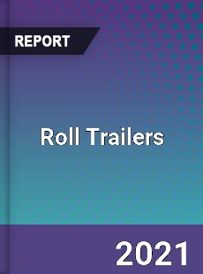 Global Roll Trailers Professional Survey Report