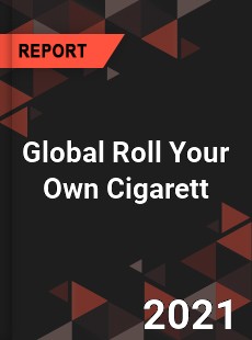 Global Roll Your Own Cigarett Market