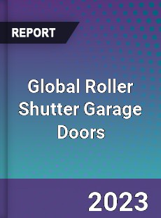 Global Roller Shutter Garage Doors Industry