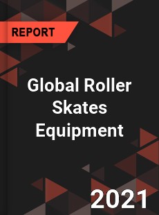 Global Roller Skates Equipment Market