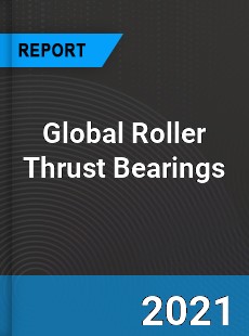 Global Roller Thrust Bearings Market