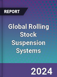 Global Rolling Stock Suspension Systems Industry