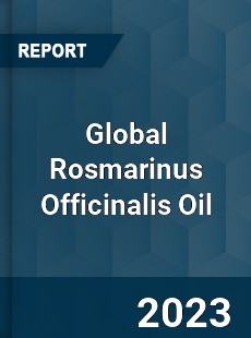 Global Rosmarinus Officinalis Oil Industry