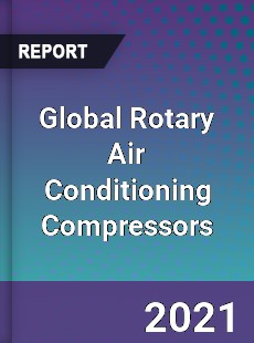 Global Rotary Air Conditioning Compressors Market