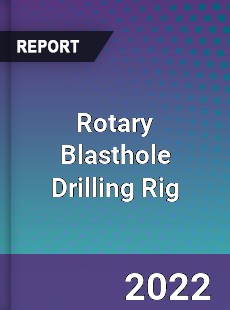 Global Rotary Blasthole Drilling Rig Market