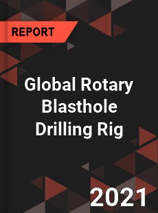 Global Rotary Blasthole Drilling Rig Market