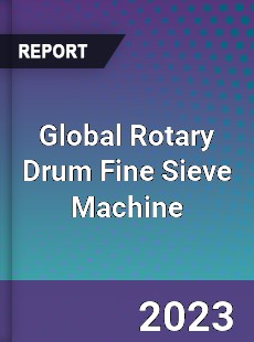 Global Rotary Drum Fine Sieve Machine Industry