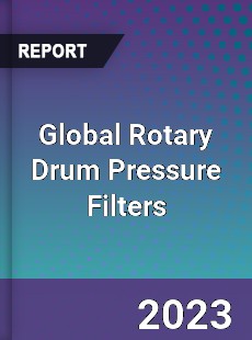 Global Rotary Drum Pressure Filters Market