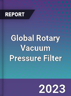 Global Rotary Vacuum Pressure Filter Market