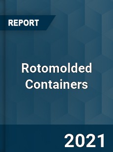 Global Rotomolded Containers Professional Survey Report