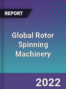 Global Rotor Spinning Machinery Market