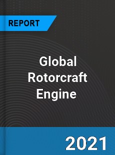 Global Rotorcraft Engine Market