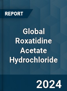 Global Roxatidine Acetate Hydrochloride Industry