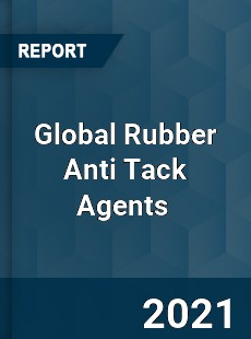 Global Rubber Anti Tack Agents Market