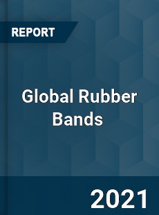 Global Rubber Bands Market